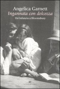 Ingannata con dolcezza. Un'infanzia a Bloomsbury - Angelica Garnett - copertina