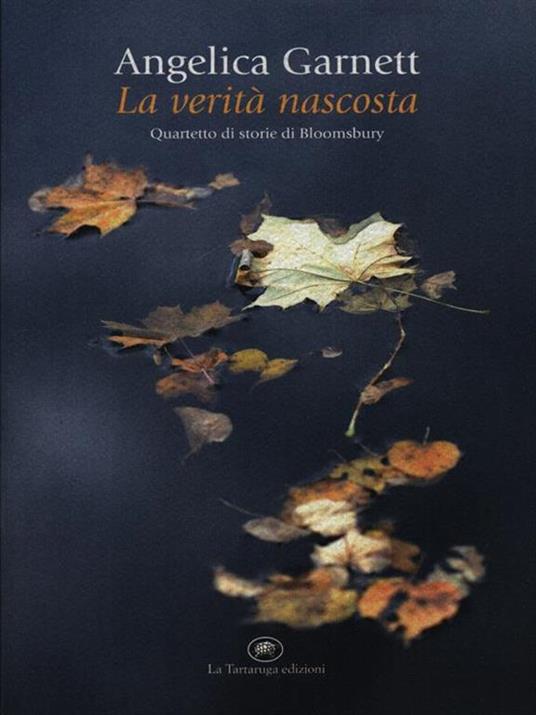 La verità nascosta. Quartetto di storie di Bloomsbury - Angelica Garnett - 4