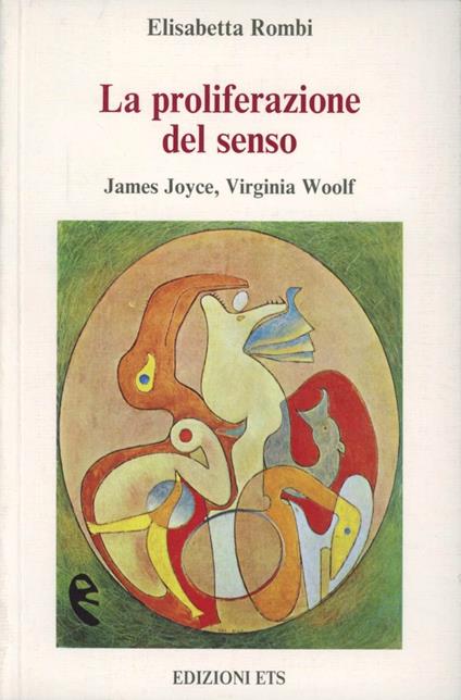 La proliferazione del senso. James Joyce, Virginia Woolf - Elisabetta Rombi - copertina