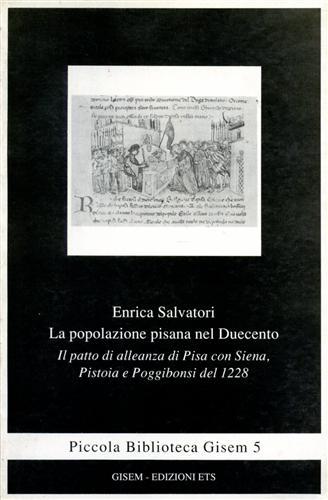 La popolazione pisana nel Duecento. Il patto di alleanza di Pisa con Siena, Pistoia e Poggibonsi del 1228 - Enrica Salvatori - copertina