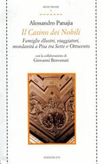 Il casino dei nobili. Famiglie illustri, viaggiatori. Mondanità a Pisa tra Otto e Novecento