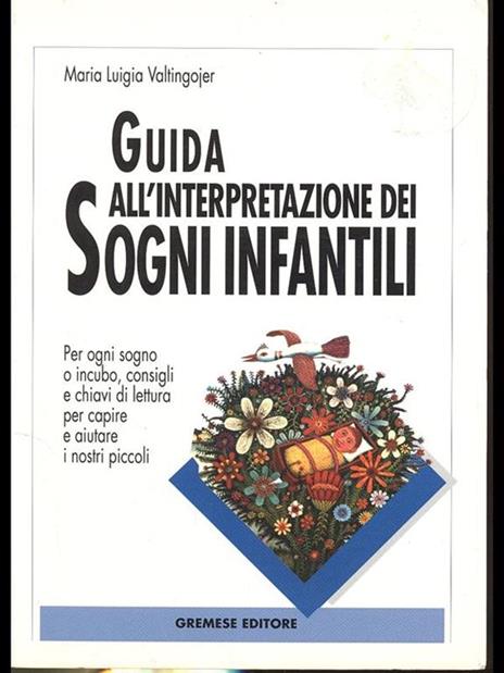 Guida all'interpretazione dei sogni infantili. Per ogni sogno o incubo consigli e chiavi di lettura per capire e aiutare i nostri piccoli - M. Luigia Valtingojer - copertina