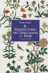 Il grande libro del linguaggio dei fiori - Sheila Pickles - copertina