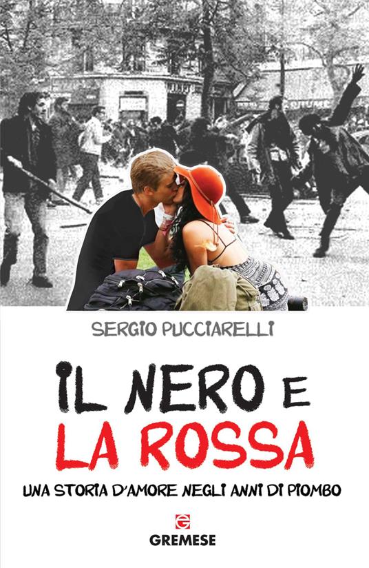 Il nero e la rossa. Una storia d'amore negli anni di piombo - Sergio Pucciarelli - ebook