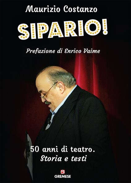 Sipario! 50 anni di teatro. Storia e testi - Maurizio Costanzo - ebook