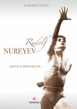 Rudolf Nureyev. Genio e sessualità