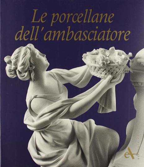 Le porcellane dell'ambasciatore. Ediz. illustrata - Elisabetta Dal Carlo - copertina