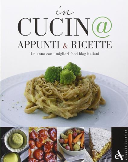 In cucin@. Appunti & ricette. Un anno con i migliori food blog italiani - copertina