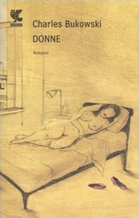 Donne - Charles Bukowski - Libro - Guanda - Narratori della Fenice | IBS