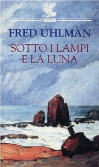 Sotto i lampi e la luna - Fred Uhlman - copertina