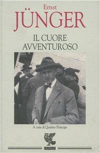 Il cuore avventuroso. Figurazioni e capricci - Ernst Jünger - copertina