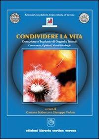 Condividere la vita. Donazione e trapianto di organi e tessuti. Conoscenze, opinioni, vissuti psicologici - copertina