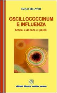 Oscillococcinum e influenza. Storia, evidenze e ipotesi - Paolo Bellavite -  Libro - Cortina (Verona) - | IBS