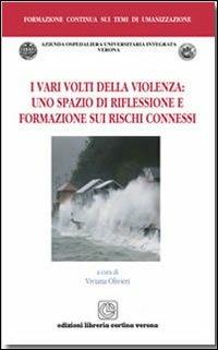 I vari volti della violenza. Uno spazio di riflessione e formazione sui rischi connessi - Viviana Olivieri - copertina