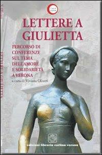 Lettere a Giulietta. Percorso di conferenze sul tema dell'amore e della solidarietà - Viviana Olivieri - copertina