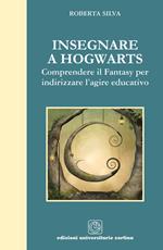 Insegnare a Hogwarts. Comprendre il fantasy per indirizzare l'agire educativo