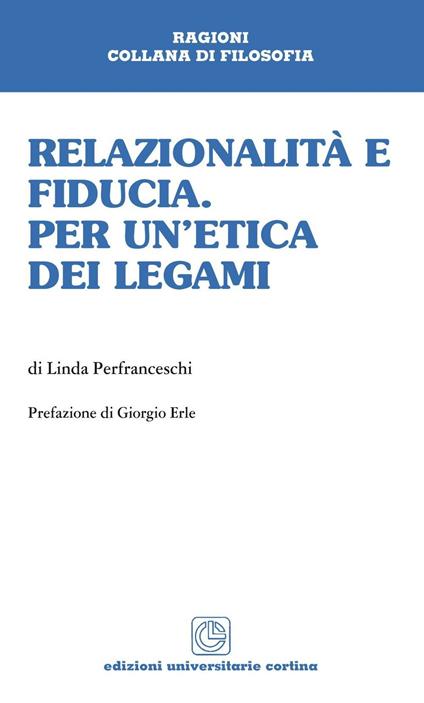 Relazionalità e fiducia. Per un'etica dei legami - Linda Pierfranceschi - copertina