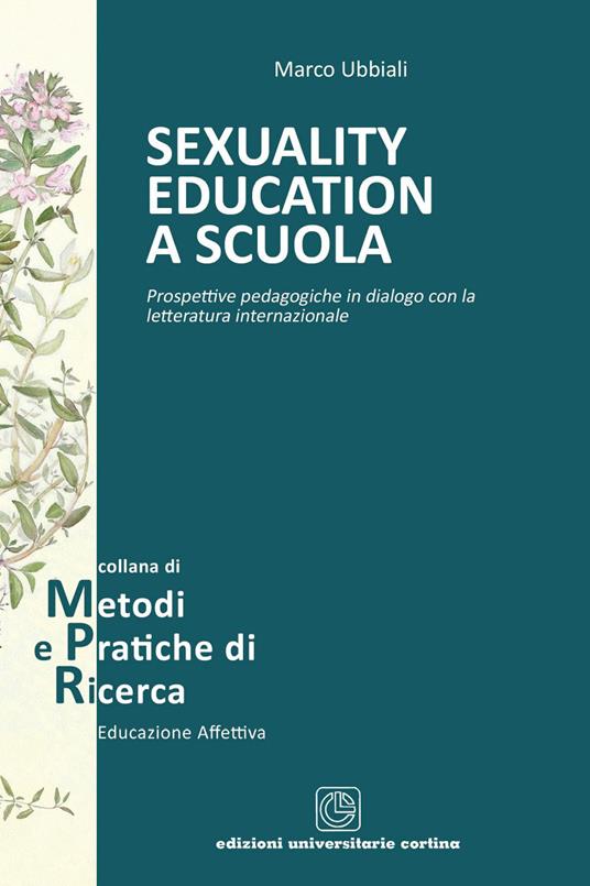 Sexuality education a scuola. Prospettive pedagogiche in dialogo con la letteratura internazionale - Marco Ubbiali - copertina