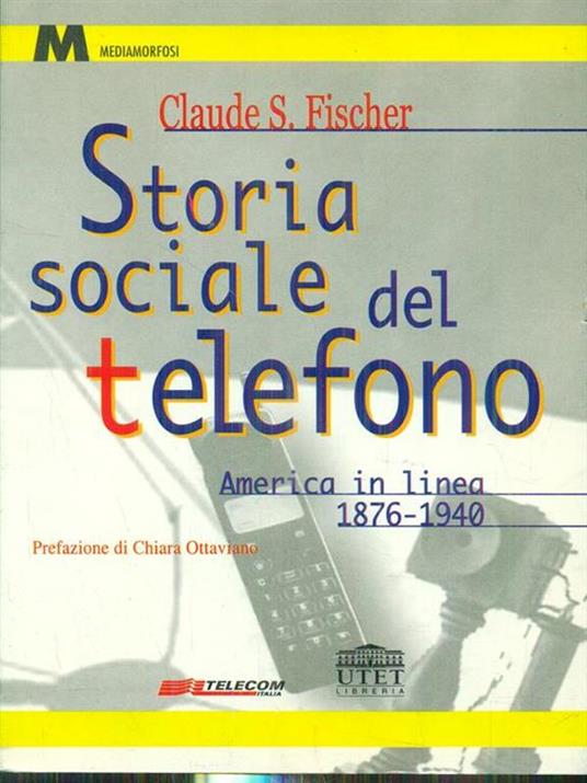 Storia sociale del telefono. America in linea (1876-1940) - Claude S. Fischer - 4