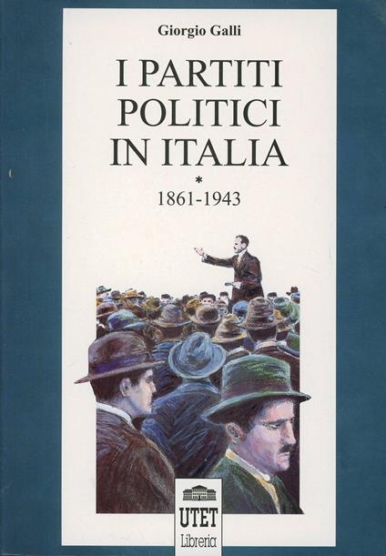 I partiti politici in Italia. Vol. 1: 1861-1943. - Giorgio Galli - copertina