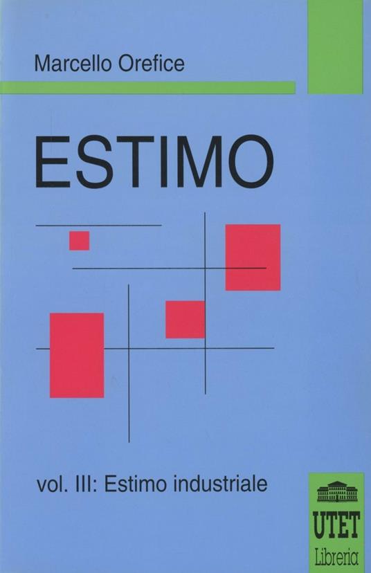 Estimo. Vol. 3: Estimo industriale. - Marcello Orefice - copertina