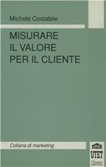 Misurare il valore per il cliente