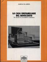 La casa unifamiliare nel Novecento. Un secolo di architettura abitativa