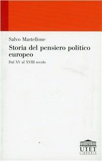 Storia del pensiero politico europeo. Dal XV al XVIII secolo - Salvo Mastellone - copertina