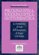 Psicolinguistica, sociolinguistica, glottodidattica. La formazione di base dell'insegnante di lingue e di lettere