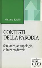 Contesti della parodia. Semiotica, antropologia, cultura medievale