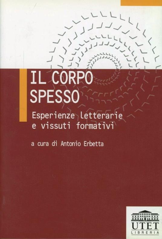 Il corpo spesso. Esperienze letterarie e vissuti formativi - Antonio Erbetta - copertina