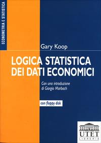 Logica statistica dei dati economici. Con floppy disk - Gary Koop - copertina