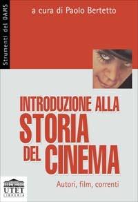 Introduzione alla storia del cinema. Autori, film, correnti by Paolo  Bertetto