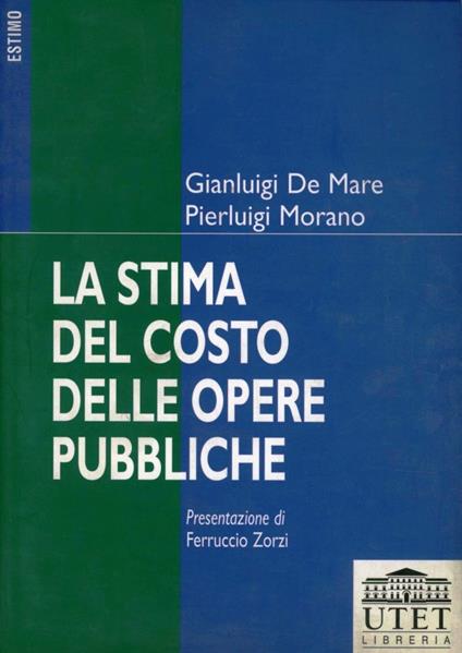 La stima del costo delle opere pubbliche - Gianluigi De Mare,Pierluigi Morano - copertina
