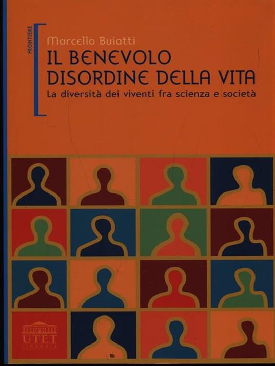 Il benevolo disordine della vita. La diversità dei viventi fra scienza e società - Marcello Buiatti - 5