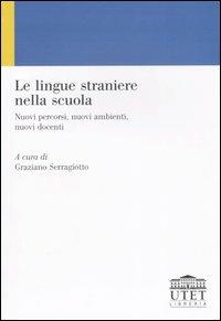 Le lingue straniere nella scuola. Nuovi percorsi, nuovi ambienti, nuovi docenti - copertina