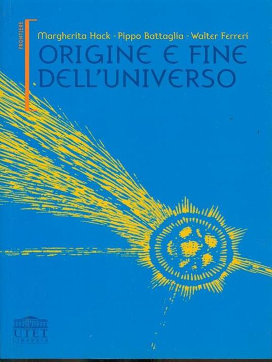 Origine e fine dell'universo - Margherita Hack,Pippo Battaglia,Walter Ferreri - copertina