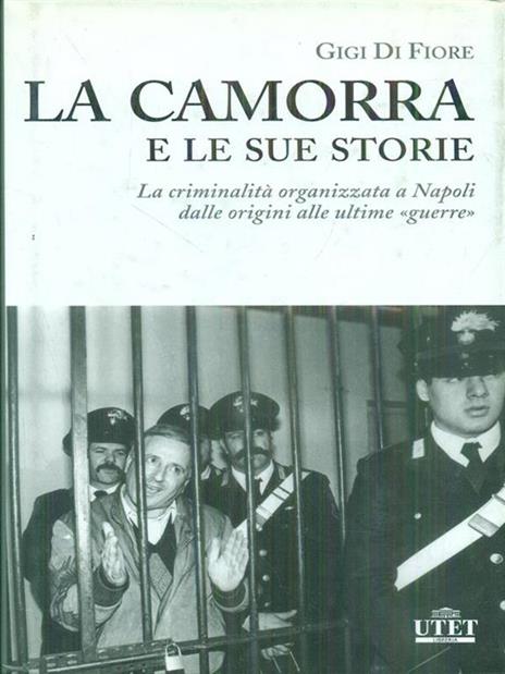 La camorra e le sue storie. La criminalità organizzata a Napoli dalle origini alle ultime «guerre» - Gigi Di Fiore - 5