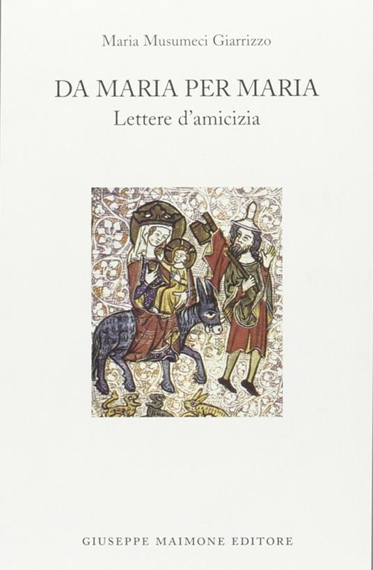 Da Maria per Maria. Lettere d'amicizia - Maria Giarrizzo Musumeci - copertina