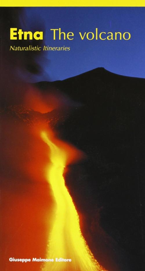 Etna. The volano. Naturalistic itineraries - Salvatore Arcidiacono - copertina