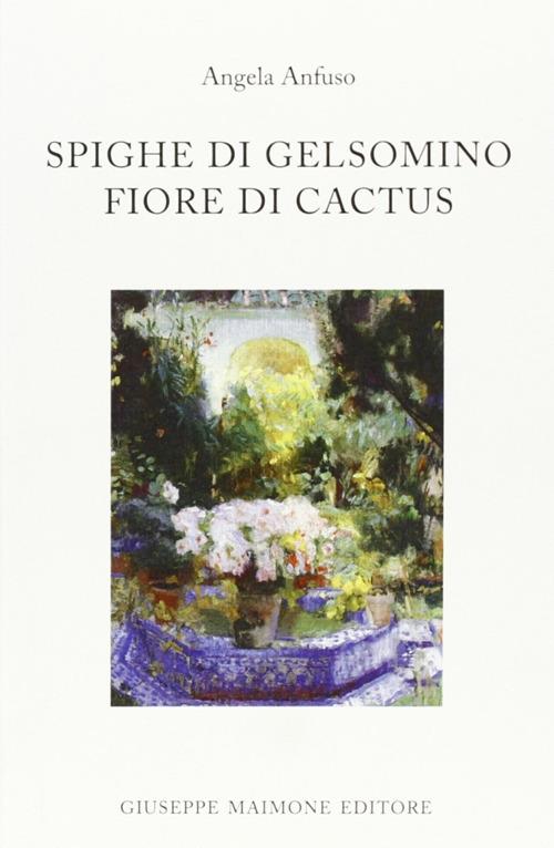 Spighe di gelsomino fiore di cactus - Angela Anfuso - copertina