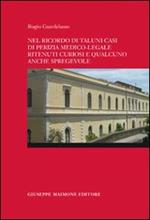 Nel ricordo di taluni casi di perizia medico-legale ritenuti curiosi e qualcuno anche spregevole