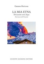 La mia Etna. Diciassette anni dopo. Patrimonio dell'Umanità