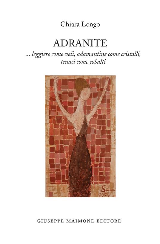 Adranite. ...leggière come veli, adamantine come cristalli, tenaci come cobalti - Chiara Longo - copertina