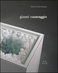 Gianni Caravaggio. Già 39 anni su questo pianeta. Ediz. italiana e inglese - Martin Bojowald,Gianni Caravaggio,Giorgio Verzotti - copertina