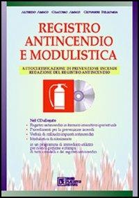 Registro antincendio e modulistica. Con CD-ROM - Alfredo Amico,Giacomo Amico,Giovanni Bellomia - copertina