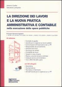 La direzione dei lavori e la nuova pratica amministrativa e contabile nelle esecuzione delle opere pubbliche. Con CD-ROM - Antonio Cirafisi,Salvatore Lombardo - copertina