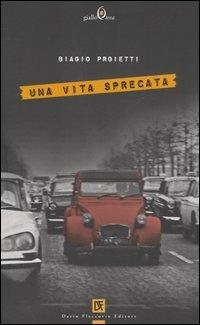 Una vita sprecata - Biagio Proietti - copertina