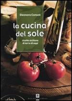 La cucina del sole. Ricette siciliane di ieri e di oggi