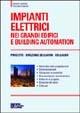 Impianti elettrici nei grandi edifici e building automation. Progetto. Direzione dei lavori. Collaudo - Vincenzo Cataliotti - copertina